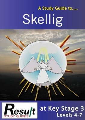 A Study Guide to Skellig at Key Stage 3 Levels 4-7