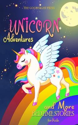 Bedtime Stories for Kids - Unicorn Adventures and More: Short Meditation Stories to Help Children Go to Bed and Fall Asleep Fast