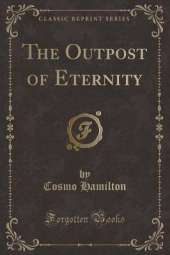 The Outpost of Eternity (Classic Reprint)