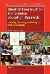 Identity Construction and Science Education Research: Learning, Teaching, and Being in Multiple Contexts