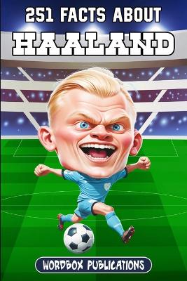 251 Facts About Erling Haaland: Facts, Trivia & Quiz For Die-Hard Haaland Fans