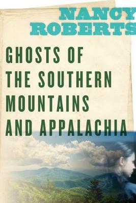 Ghosts of the Southern Mountains and Appalachia