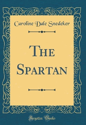 The Spartan (Classic Reprint)