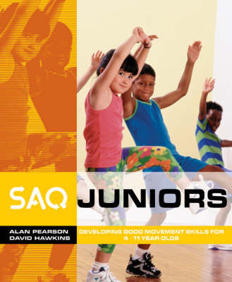 SAQ Juniors: Developing Good Movement Skills for 4-11 Year Olds