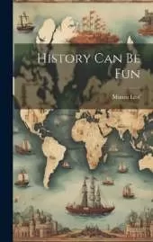 History Can Be Fun