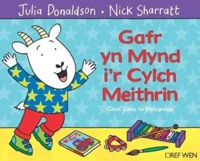 Gafr yn Mynd i'r Cylch Meithrin / Goat Goes to Playgroup: Goat Goes to Playgroup