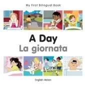 My First Bilingual Book - A Day (English-Italian)