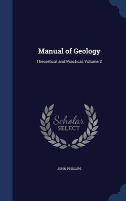 Manual of Geology: Theoretical and Practical; Volume 2