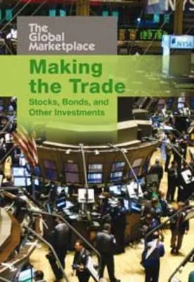 Making the Trade: Stocks, Bonds and Other Investments