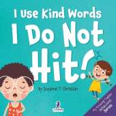I Use Kind Words. I Do Not Hit|