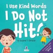 I Use Kind Words. I Do Not Hit|