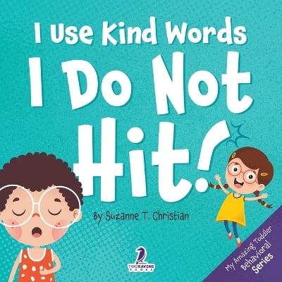 I Use Kind Words. I Do Not Hit|