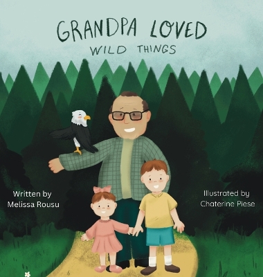 Grandpa Loved Wild Things