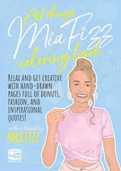 All Things Mia Fizz Coloring Book: Relax and get creative with hand-drawn pages full of donuts, fashion, and inspirational quotes.