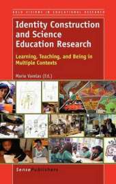 Identity Construction and Science Education Research: Learning, Teaching, and Being in Multiple Contexts