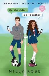 We Shouldn't Be Together: Hate-to-Love Forced Proximity Soccer Sports Romance