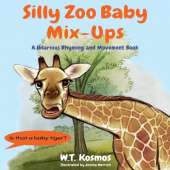 Silly Zoo Baby Mix-Ups: A Hilarious Rhyming and Movement Book
