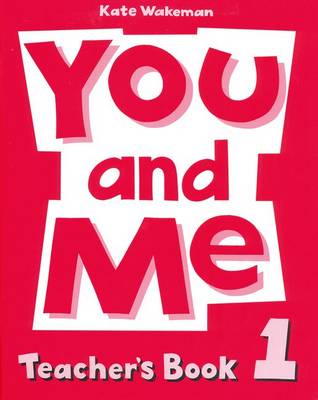 You and Me: 1: Teacher's Book