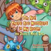 Oh No! There Are Monsters in My Room: and Daddy's Magic Spell