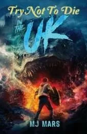 Try Not to Die: In the UK: An Interactive Adventure