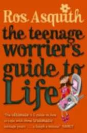 Teenage Worrier's Guide to Life