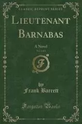 Lieutenant Barnabas, Vol. 1 of 3: A Novel (Classic Reprint)