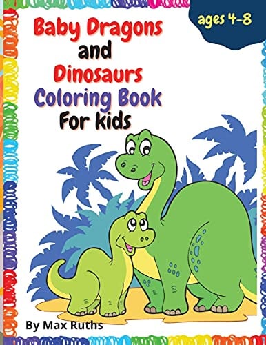 Baby Dragons And Dinosaurs Coloring Book For Kids: Adorable Coloring Book for Smart Kids with Dragon and Dinosaur Babies for boys and girls, Ages 4-8, 1-3 2-4/ Dino Activity Book Great Gift for kids/ Cute Fantasy Creatures