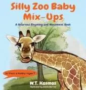 Silly Zoo Baby Mix-Ups: A Hilarious Rhyming and Movement Book