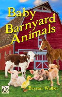 Baby Barnyard Animals: A Children's Picture Book of New Life on the Farm