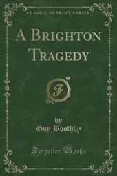 A Brighton Tragedy (Classic Reprint)