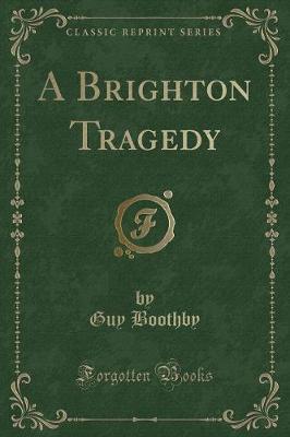 A Brighton Tragedy (Classic Reprint)
