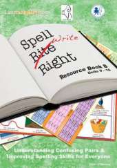 The Spell Write Right Programme: Book B: Understanding Confusing Pairs of Words and Improving Spelling for Everyone
