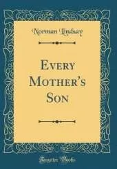 Every Mother's Son (Classic Reprint)