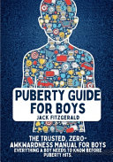 Puberty Guide for Boys: The Trusted, Zero-Awkwardness Manual for Boys: Everything A Boy Needs to Know Before Puberty Hits