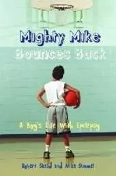 Mighty Mike Bounces Back: A Boy's Life with Epilepsy