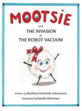 MOOTSIE and THE INVASION of THE ROBOT VACUUM