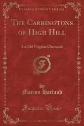 The Carringtons of High Hill: An Old Virginia Chronicle (Classic Reprint)