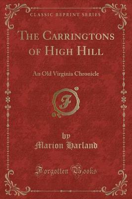 The Carringtons of High Hill: An Old Virginia Chronicle (Classic Reprint)