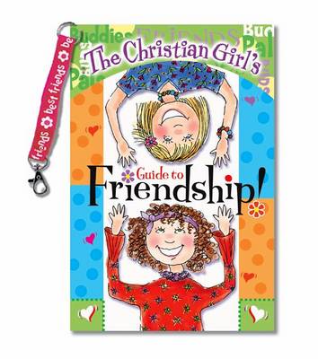 The Christian Girl's Guide to Friendship!