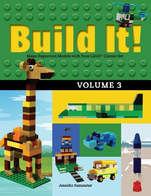 Build It! Volume 3: Make Supercool Models with Your LEGO® Classic Set