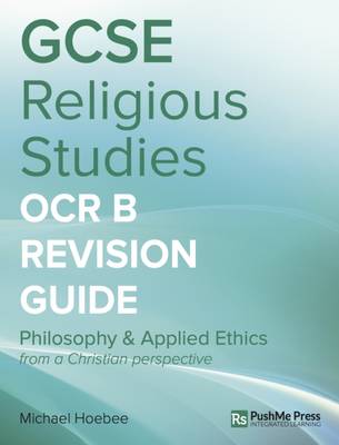 GCSE Religious Studies OCR B (J621, J121): Philosophy & Applied Ethics from a Christian Perspective