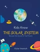 Kids Know The Solar System: Discover the Secret of the Planets