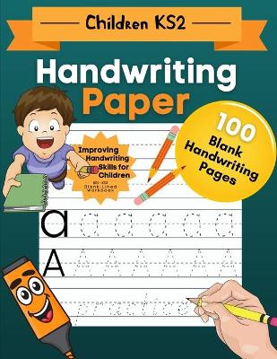 Handwriting Paper for Children KS2: English Handwriting Reception. Home Learning Activity Book to Improving Handwriting for Children KS2. (Learning Handwriting Books)