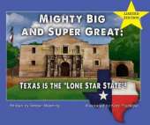 Mighty Big and Super Great: Texas Is The "Lone Star State"!