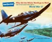 Why Did the Whole World Go to War?: And Other Questions About... World War II