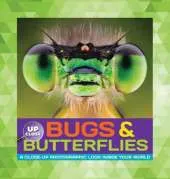 Bugs & Butterflies: A close-up photographic look inside your world