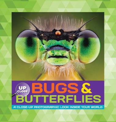 Bugs & Butterflies: A close-up photographic look inside your world