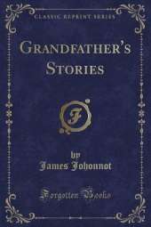 Grandfather's Stories (Classic Reprint)