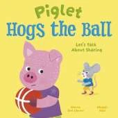Piglet Hogs the Ball: Let's Talk About Sharing