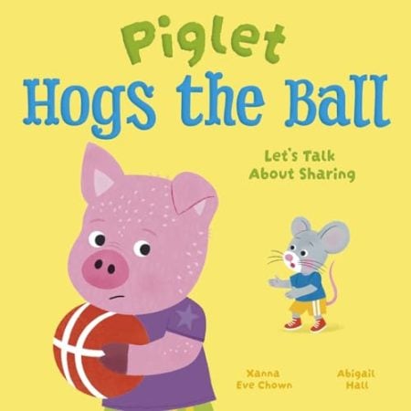 Piglet Hogs the Ball: Let's Talk About Sharing